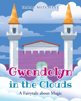 Paperback Gwendolyn in the Clouds: A Fairytale about Magic Book