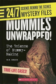 Paperback Mummies Unwrapped! (24/7: Science Behind the Scenes: Mystery Files) Book