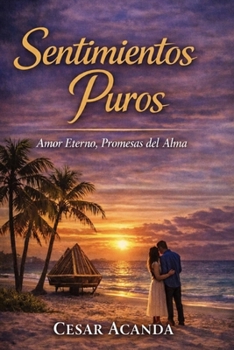 Paperback Sentimientos Puros: Amor Eterno, Promesas del Alma [Spanish] Book