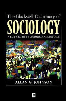 Paperback The Blackwell Dictionary of Sociology: A User's Guide to Sociological Language Book