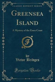Paperback Greensea Island: A Mystery of the Essex Coast (Classic Reprint) Book