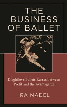 Hardcover Business of Ballet: Diaghilev's Ballets Russes between Profit and the Avant-garde Book