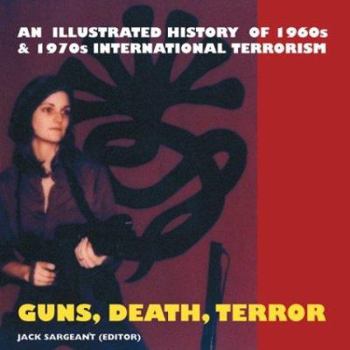 Paperback Guns, Death, Terror: 1960s & 1970s Revolutionaries, Urban Guerrillas and Terrorists Book