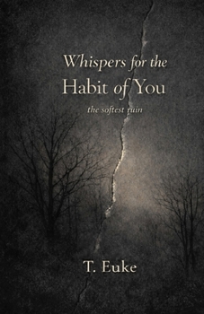 Whispers for the Habit of You: the softest ruin (The Whispers Collection)