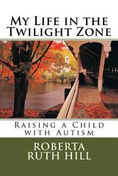 Paperback My Life in the Twilight Zone: Raising a Child with Autism Book