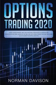 Paperback Options Trading 2020: Guide for Beginners. Best and Simplified Strategies to Earn $10,000 per Month in no Time, Manage The Risk and Get a Re Book