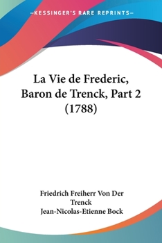 Paperback La Vie de Frederic, Baron de Trenck, Part 2 (1788) Book