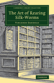 Paperback The Art of Rearing Silk-Worms Book