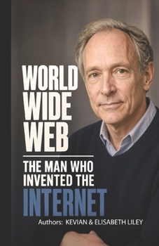 Paperback WORLD WIDE WEB: THE MAN WHO INVENTED THE INTERNET Book