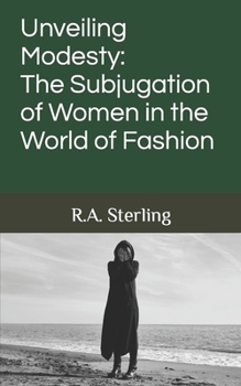 Paperback Unveiling Modesty: The Subjugation of Women in the World of Fashion Book