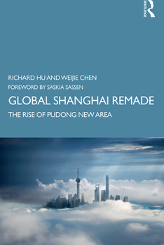 Paperback Global Shanghai Remade: The Rise of Pudong New Area Book