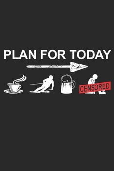 Trainingsbuch für Skifahrer: Stetige Verbesserung mit diesem Trainigstagebuch ? Vorlage für über 100 Trainigstage ? Planen, üben, umsetzen ? 6x9 Format ? Motiv: Plan for today Ski 2 (German Edition)
