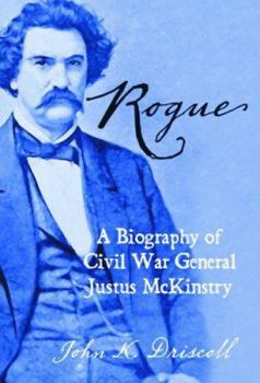 Paperback Rogue: A Biography of Civil War General Justus McKinstry Book