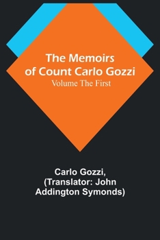 Paperback The Memoirs of Count Carlo Gozzi; Volume the First Book