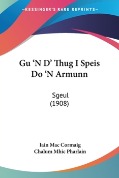 Paperback Gu 'N D' Thug I Speis Do 'N Armunn: Sgeul (1908) Book