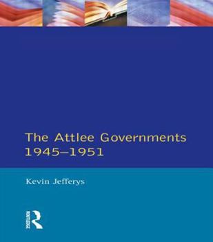 Paperback The Attlee Governments 1945-1951 Book