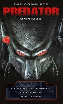 The Complete Predator Omnibus - Book  of the Aliens / Predator / Prometheus Universe