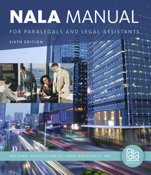 Loose Leaf Nala Manual for Paralegals and Legal Assistants: A General Skills & Litigation Guide for Today's Professionals. Loose-Leaf Version Book