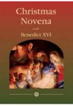 A Christmas Novena with Benedict XVI: Selections from the Writings of Pope Benedict XVI