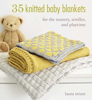 Paperback 35 Knitted Baby Blankets: For the Nursery, Stroller, and Playtime Book