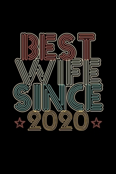 Best Wife Since 2020: Lined Journal, 120 Pages, 6x9 Sizes, newest Wedding Anniversary Gift for Her - New Wedding Anniversary Gift for Wife Couple Married in 2020