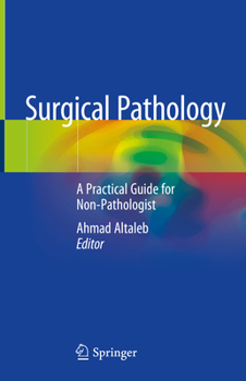 Hardcover Surgical Pathology: A Practical Guide for Non-Pathologist Book