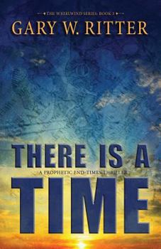 There Is a Time: A Prophetic End-Times Thriller