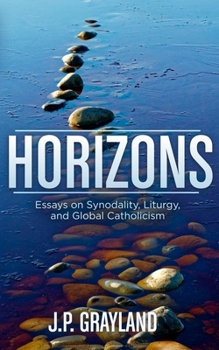 Paperback Horizons: Essays on Synodality, Liturgy, and Global Catholicism Book