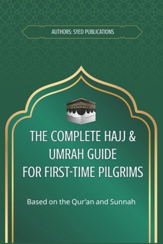 Paperback The Complete Hajj & Umrah Guide for First-Time Pilgrims: A Step-by-Step Guide with Practical Rituals, Checklists & Essential Duas Book