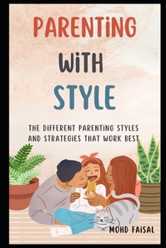 Paperback Parenting With Style: The Different Parenting Styles and Strategies That Work Best Book