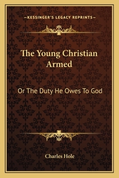 Paperback The Young Christian Armed: Or The Duty He Owes To God Book