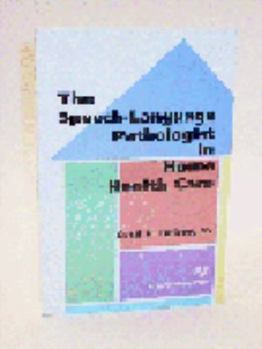 Paperback The Speech-Language Pathologist in Home Health Care Book
