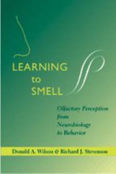 Hardcover Learning to Smell: Olfactory Perception from Neurobiology to Behavior Book
