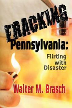 Paperback Fracking Pennsylvania: Flirting with Disaster Book