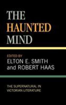Hardcover The Haunted Mind: The Supernatural in Victorian Literature Book
