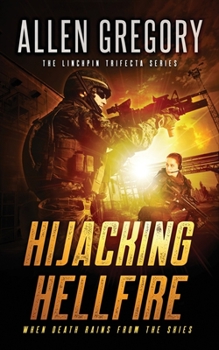 Paperback Hijacking Hellfire: Book 1 of the Linchpin Trifecta Series Book
