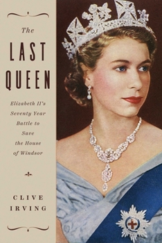 Hardcover The Last Queen: Elizabeth II's Seventy Year Battle to Save the House of Windsor Book