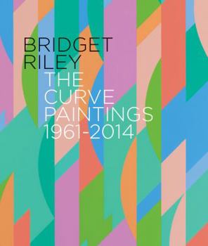 Hardcover Bridget Riley: The Curve Paintings 1961-2014 Book