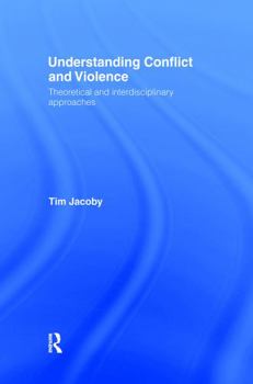 Hardcover Understanding Conflict and Violence: Theoretical and Interdisciplinary Approaches Book