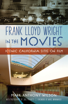 Paperback Frank Lloyd Wright in the Movies: Iconic California Sites on Film Book