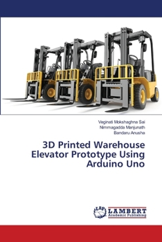 3D Printed Warehouse Elevator Prototype Using Arduino Uno