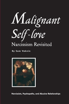 Paperback Malignant Self-love: Narcissism Revisited (FULL TEXT, 10th edition) Book