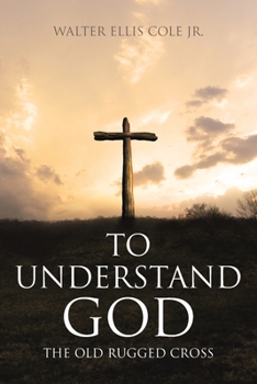Paperback To Understand God: The Old Rugged Cross Book