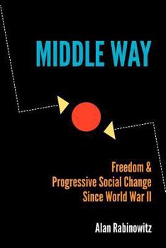 Paperback Middle Way: Freedom & Progressive Change Since World War II Book
