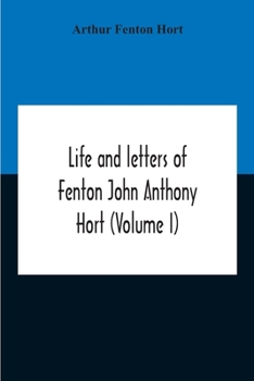 Paperback Life And Letters Of Fenton John Anthony Hort (Volume I) Book