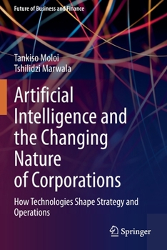 Paperback Artificial Intelligence and the Changing Nature of Corporations: How Technologies Shape Strategy and Operations Book