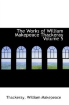 Hardcover The Works of William Makepeace Thackeray Volume 5 Book