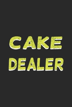 Cake dealer: Line Journal, Diary Or Notebook For cake lover. 110 Story Paper Pages. 6 in x 9 in Cover.