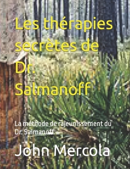 Les thérapies secrètes de Dr. Salmanoff: La méthode de rajeunissement du Dr. Salmanoff.