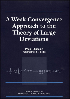 Hardcover A Weak Convergence Approach to the Theory of Large Deviations Book